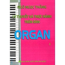 Download sách Lý Thuyết Và Thực Hành Trên Đàn Organ (Tập 1)