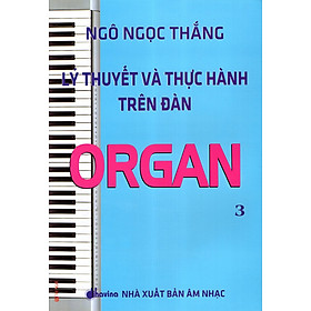 Download sách Lý Thuyết Và Thực Hành Trên Đàn Organ (Tập 3)