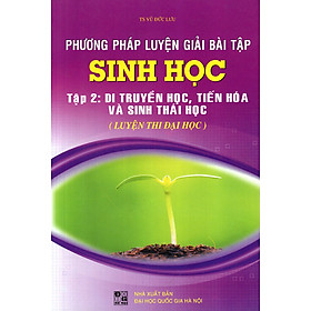 Phương Pháp Luyện Giải Bài Tập Sinh Học (Tập 2)