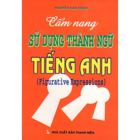 Download sách Cẩm Nang Sử Dụng Thành Ngữ Tiếng Anh (Figurative Expressions)