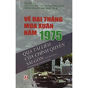 Về Đại Thắng Mùa Xuân Năm 1975 Qua Tài Liệu Của Chính Quyền Sài Gòn