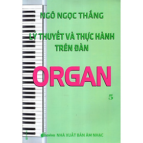 Download sách Lý Thuyết Và Thực Hành Trên Đàn Organ (Tập 5)