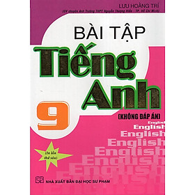 Download sách Bài Tập Tiếng Anh 9 (Không Đáp Án - In Lần Thứ 6)