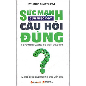 Sách Sức Mạnh Của Việc Đặt Câu Hỏi Đúng