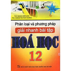 Phân Loại Và Phương Pháp Giải Nhanh Bài Tập Hoá Học 12