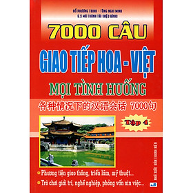 7000 Câu Giao Tiếp Hoa - Việt Mọi Tình Huống (Tập 4)