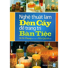 Download sách Nghệ Thuật Làm Đèn Cầy Để Trang Trí Bàn Tiệc (Tái Bản 2013)