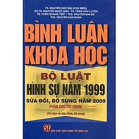 Bình Luận Khoa Học Bộ Luật Hình Sự Năm 1999 Sửa Đổi, Bổ Sung Năm 2009