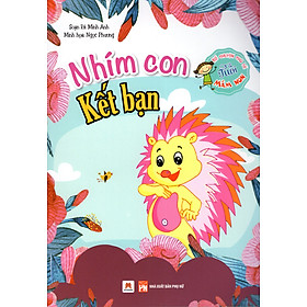 Kể Chuyện Cho Bé Tuổi Mầm Non - Nhím Con Kết Bạn