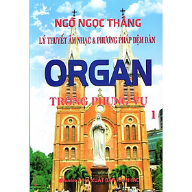 Download sách Lý Thuyết Âm Nhạc & Phương Pháp Đệm Đàn Organ Trong Phụng Vụ (Tập 1)