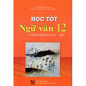 Học Tốt Ngữ Văn Lớp 12 (Chương Trình Nâng Cao) - Tập 2