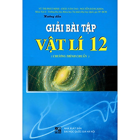 Hướng Dẫn Giải Bài Tập Vật Lí Lớp 12 (Chương Trình Chuẩn)