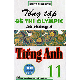 Download sách Tổng Tập Đề Thi Olympic 30/4 Tiếng Anh 11