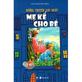 Những Truyện Hay Nhất Mẹ Kể Cho Bé (Kèm CD-MP3)