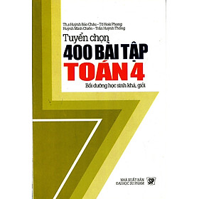 Download sách Tuyển Chọn 400 Bài Tập Toán Lớp 4