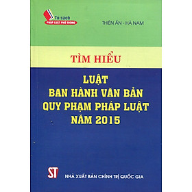 Tìm Hiểu Luật Ban Hành Văn Bản Quy Phạm Pháp Luật Năm 2015