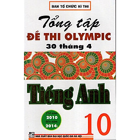 Tổng Tập Đề Thi Olympic 30/4 Tiếng Anh 10