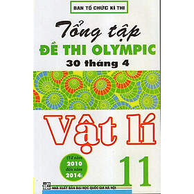 Nơi bán Tổng Tập Đề Thi Olympic 30/4 Vật Lí 11 - Giá Từ -1đ