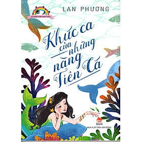 Tủ Sách Tuổi Thần Tiên - Khúc Ca Của Những Nàng Tiên Cá