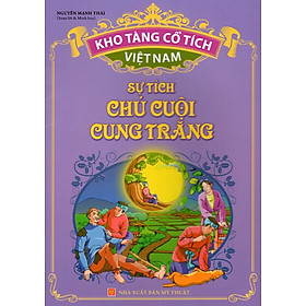 Nơi bán Kho Tàng Cổ Tích Việt Nam - Sự Tích Chú Cuội Cung Trăng - Giá Từ -1đ