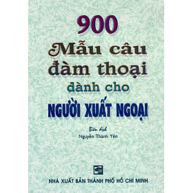 900 Mẫu Câu Đàm Thoại Dành Cho Người Xuất Ngoại