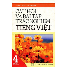 Câu Hỏi Và Bài Tập Trắc Nghiệm Tiếng Việt Lớp 4 (Tập 2)