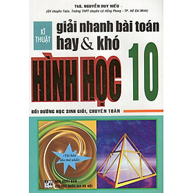 Download sách Kĩ Thuật Giải Nhanh Bài Toán Hay & Khó Hình Học 10