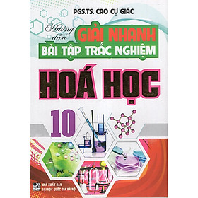 Download sách Hướng Dẫn Giải Nhanh Bài Tập Trắc Nghiệm Hoá 10