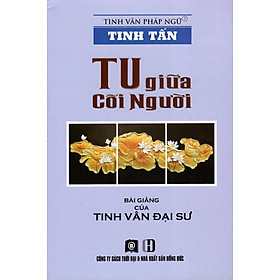 Nơi bán Tinh Tấn - Tu Giữa Cõi Người - Giá Từ -1đ