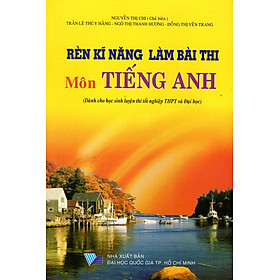 Rèn Kĩ Năng Làm Bài Thi Môn Tiếng Anh 