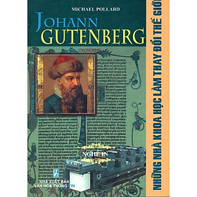 Download sách Những Nhà Khoa Học Làm Thay Đổi Thế Giới - Johann Gutenberg - Nghề In