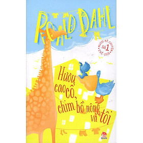 Sách Roald Dahl - Hươu Cao Cổ Chim Bồ Nông Và Tôi