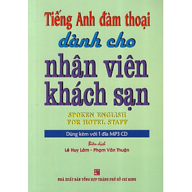 Tiếng Anh Đàm Thoại Dành Cho Nhân Viên Khách Sạn - Kèm CD