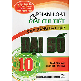 Nơi bán Phân Loại & Giải Chi Tiết Các Dạng Bài Tập Đại Số 10 - Giá Từ -1đ