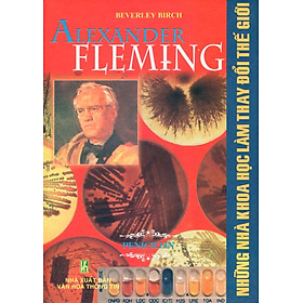 Nơi bán Những Nhà Khoa Học Làm Thay Đổi Thế Giới - Alexander Fleming - Penicilin - Giá Từ -1đ