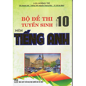 Download sách Bộ Đề Thi Tuyển Sinh Vào Lớp 10 Môn Tiếng Anh