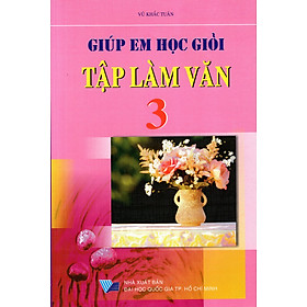 Nơi bán Giúp Em Học Giỏi Tập Làm Văn Lớp 3 - Giá Từ -1đ