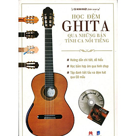 Nơi bán Học Đệm Ghita Qua Những Bản Tình Ca Nổi Tiếng (Kèm CD) - Giá Từ -1đ