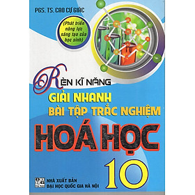 Download sách Rèn Kĩ Năng Giải Nhanh Bài Tập Trắc Nghiệm Hoá Học 10