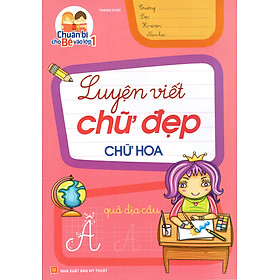 Chuẩn Bị Cho Bé Vào Lớp 1 - Luyện Viết Chữ Đẹp Chữ Hoa