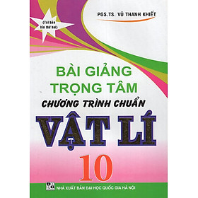 Nơi bán Bài Giảng Trọng Tâm Chương Trình Chuẩn Vật Lí 10 - Giá Từ -1đ