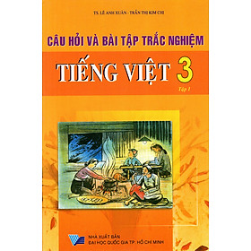 Download sách Câu Hỏi Và Bài Tập Trắc Nghiệm Tiếng Việt Lớp 3 (Tập 1)