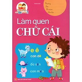 Chuẩn Bị Cho Bé Vào Lớp 1 - Làm Quen Chữ Cái