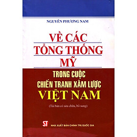 Download sách Về Các Tổng Thống Mỹ Trong Cuộc Chiến Tranh Xâm Lược Việt Nam