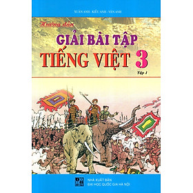 Download sách Hướng Dẫn Giải Bài Tập Tiếng Việt Lớp 3 (Tập 1)