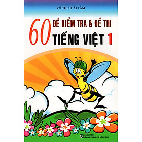 60 Đề Kiểm Tra & Đề Thi Tiếng Việt Lớp 1