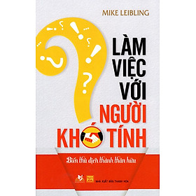 Làm Việc Với Người Khó Tính (Tái Bản 2015)