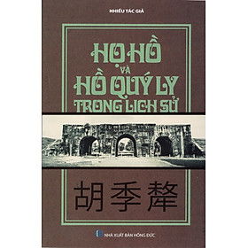 Họ Hồ Và Hồ Quý Ly Trong Lịch Sử (Tái Bản)