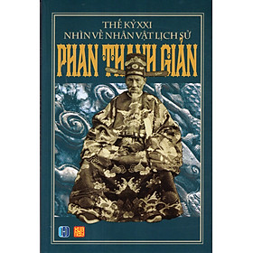 Thế Kỷ XXI Nhìn Về Nhân Vật Lịch Sử Phan Thanh Giản