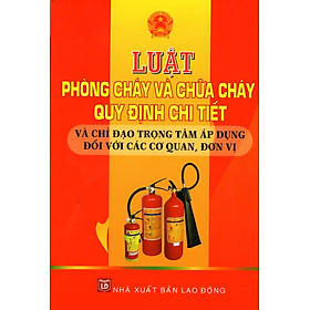 Nơi bán Luật Phòng Cháy Và Chữa Cháy - Quy Định Chi Tiết Và Chỉ Đạo Trọng Tâm Áp Dụng Đối Với Các Cơ Quan, Đơn Vị - Giá Từ -1đ